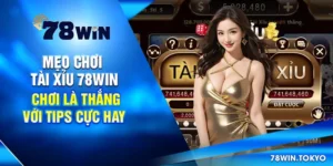 Mẹo Chơi Tài Xỉu 78win - Chơi Là Thắng Với Tips Cực Hay