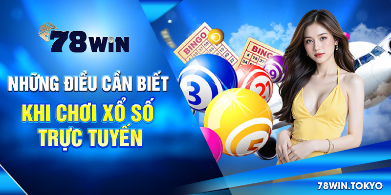 Những điều cần biết khi chơi Xổ số trực tuyến