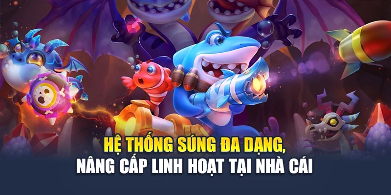 Tp Bắn Cá Chạm Đỉnh Cảm Xúc Tại Đấu Trường Nhà Cái 78WIN 5 Hệ thống súng đa dạng, nâng cấp linh hoạt tại nhà cái