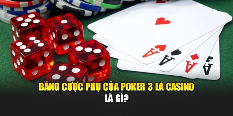 Poker 3 Lá Casino Là Gì – Giải Mã Cách Chơi Và Cơ Hội Thắng 6 Bảng cược phụ của poker 3 lá casino là gì?