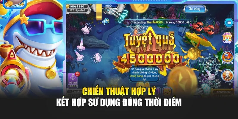 Bắn Cá Đổi Tiền Thật Thu Hút Với Phần Thưởng Giá Trị 6 Chiến thuật hợp lý kết hợp sử dụng đúng thời điểm