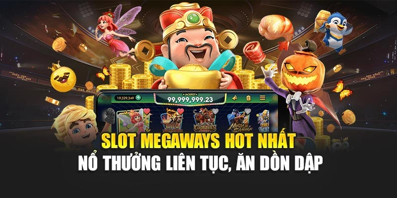 Slot Megaways – Nổ Thưởng Liên Tục, Ăn Dồn Dập Hot Nhất 4 Slot Megaways Hot Nhất – Nổ Thưởng Liên Tục, Ăn Dồn Dập